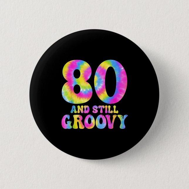 Badge Rond 5 Cm 80 And Still Groovy Tie Dye 80th Birthday 80 Year  (Devant)