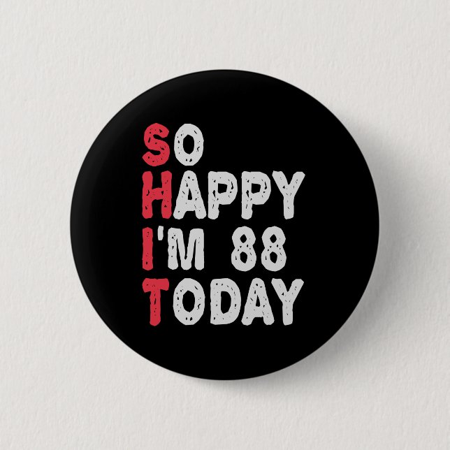 Badge Rond 5 Cm 88e anniversaire So Happy I'm 88 Today Drôle cadea (Devant)