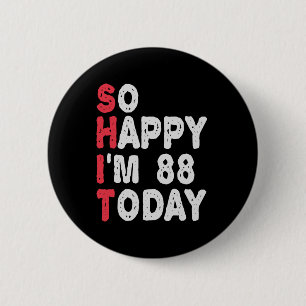 Badge Rond 5 Cm 88e anniversaire So Happy I'm 88 Today Drôle cadea