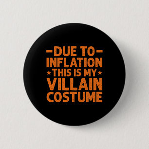 Badge Rond 5 Cm A Cause De L'Inflation C'Est Mon Costume De Méchan