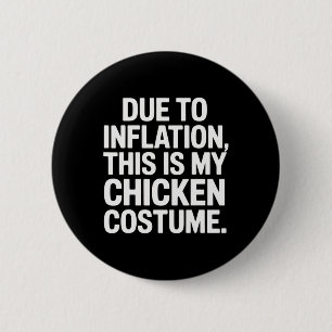 Badge Rond 5 Cm A Cause De L'Inflation C'Est Mon Costume De Poulet
