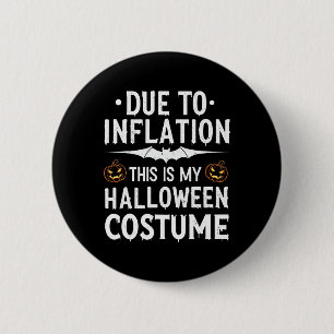 Badge Rond 5 Cm A Cause De L'Inflation C'Est Mon Costume D'Hallowe