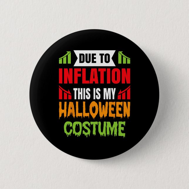 Badge Rond 5 Cm A Cause De L'Inflation C'Est Mon Costume D'Hallowe (Devant)