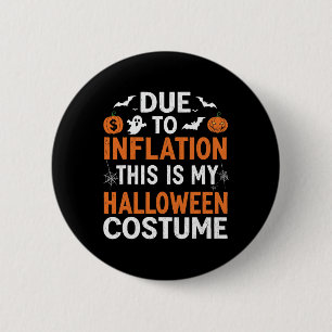 Badge Rond 5 Cm A Cause De L'Inflation C'Est Mon Costume D'Hallowe