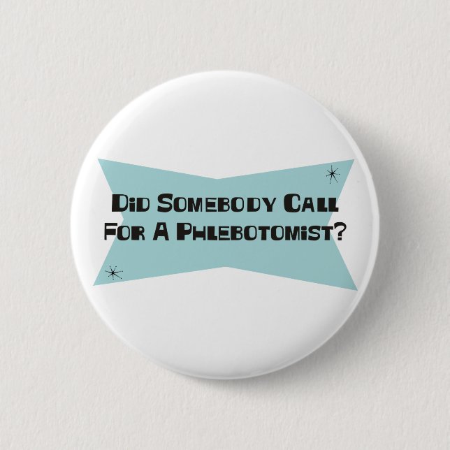 Badge Rond 5 Cm A fait quelqu'un appel pour un Phlebotomist (Devant)