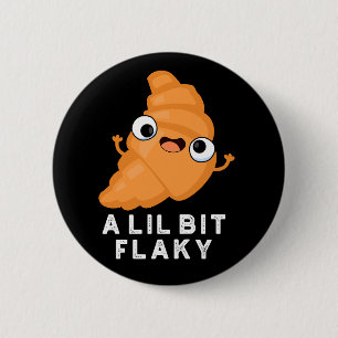 Badge Rond 5 Cm A Lil Bit Flaky Funny Croissant Pastry Pun Dark BG
