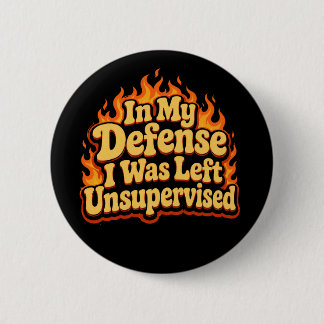Badge Rond 5 Cm À ma décharge, j'étais laissé sans surveillance, d