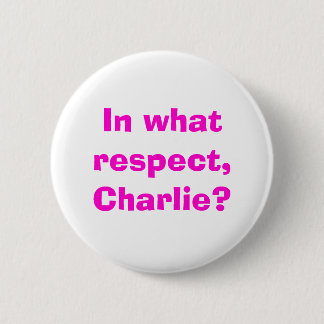 Badge Rond 5 Cm À quel égard, Charlie ?