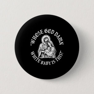 Badge Rond 5 Cm À qui appartient ce bébé blanc dieu _ Humour pour