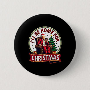 Badge Rond 5 Cm Accueil de papa Je serai à la maison pour Noël Tru