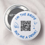 Badge Rond 5 Cm Acheter Moi Une Épouse Boire Bachelorette Party QR<br><div class="desc">Volez l'émission à la fête de la bachelorette avec ce bouton "Je suis la mariée, achetez-moi un verre !". Doté d'un coquillage blanc bleu, d'un martini brillant et d'un code QR pratique, ce bouton est l'accessoire parfait pour la future mariée. Faites savoir à vos amis qu'il est temps de douche...</div>