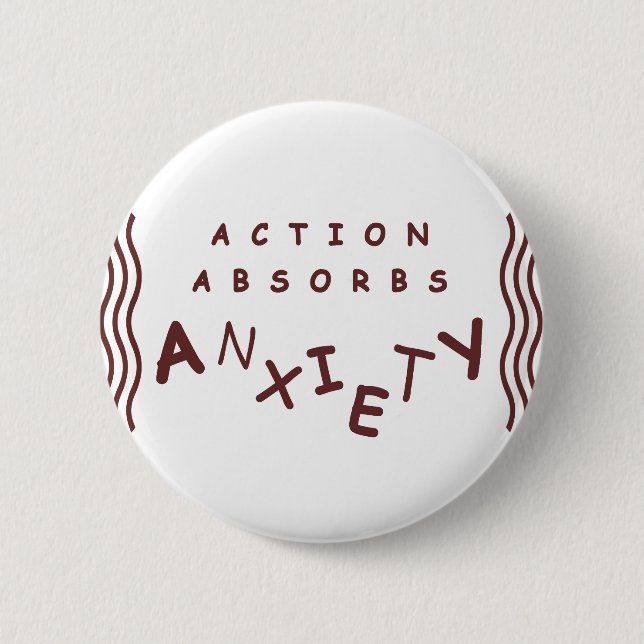 Badge Rond 5 Cm Action Absorbe L'Anxiété (Devant)