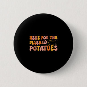 Badge Rond 5 Cm Action de grâce juste ici pour les hommes de purée