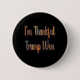 Badge Rond 5 Cm Action de grâce Trump - Je suis reconnaissant que 
