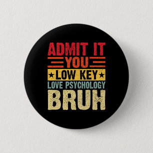 Badge Rond 5 Cm Admettez-le, vous aimez secrètement la psychologie
