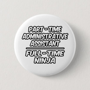 Badge Rond 5 Cm Administration à temps partiel Assistant...Ninja 