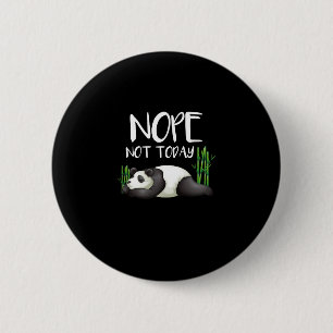 Badge Rond 5 Cm Adorable Nope pas aujourd'hui Lazy Panda