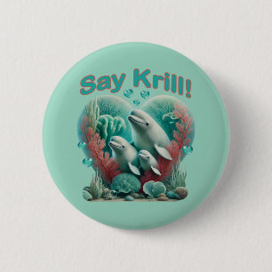 Badge Rond 5 Cm Adorable "Say Krill" Baleine Portrait de famille