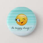 Badge Rond 5 Cm Adorable Winking Emoji Face-Be heureux toujours<br><div class="desc">Adorable Emoji face winking avec le message de motivation.</div>