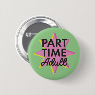 Badge Rond 5 Cm Adulte à temps partiel