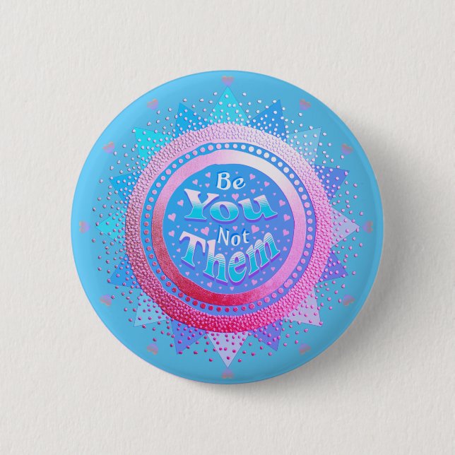 Badge Rond 5 Cm Affirmation Positive Sois-Tu Pas Eux Rose & Bleu (Devant)