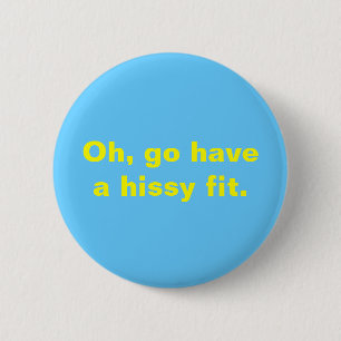 Badge Rond 5 Cm Ah, allez ont un ajustement hissy