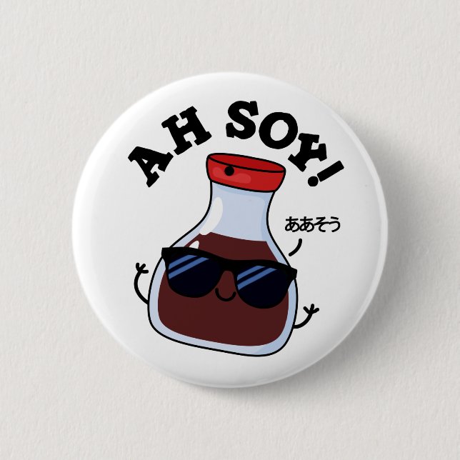 Badge Rond 5 Cm Ah Soy Funny Soy Sauce Pun (Devant)