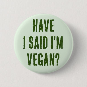 Badge Rond 5 Cm Ai-je dit que je suis Vegan
