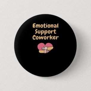 Badge Rond 5 Cm Aide Émotionnelle Coworker Mignonne Et Dons Drôle