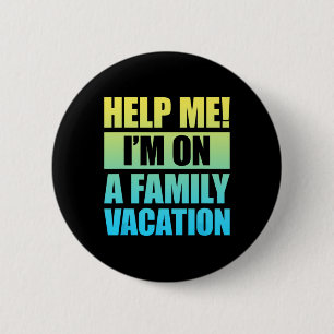 Badge Rond 5 Cm Aidez-moi Je suis en vacances en famille 3