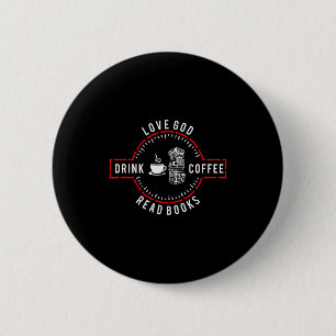 Badge Rond 5 Cm Aimez Dieu Buvez du Café Lisez des Livres