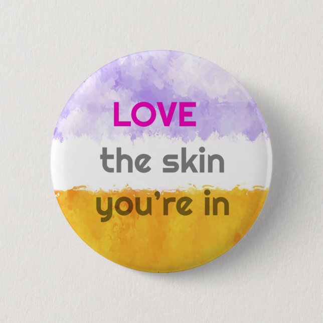 Badge Rond 5 Cm Aimez la peau que vous êtes dans 6 cm de badge ron (Devant)