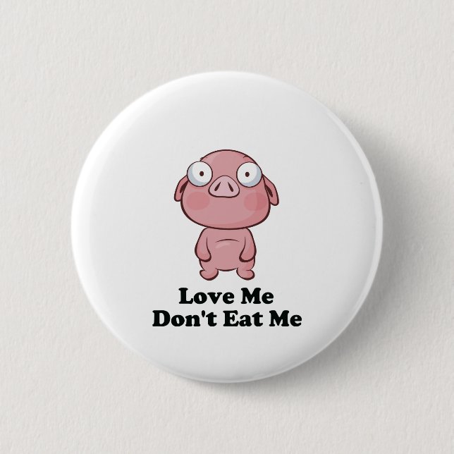 Badge Rond 5 Cm Aimez-moi ne me mangez pas de cochon (Devant)