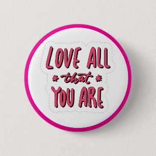 Badge Rond 5 Cm Aimez tout ce que vous êtes Affirmation d'amour de