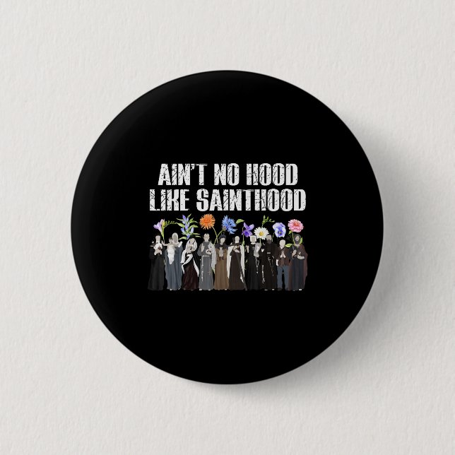 Badge Rond 5 Cm Ain’t No Hood Like Sainthood Floral Catholic Faith (Devant)