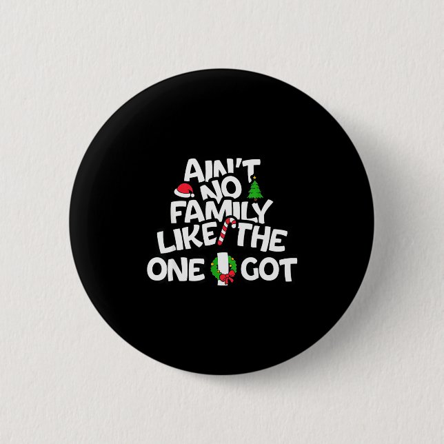 Badge Rond 5 Cm Ain't No Family Like The I One Got Christmas Famil (Devant)