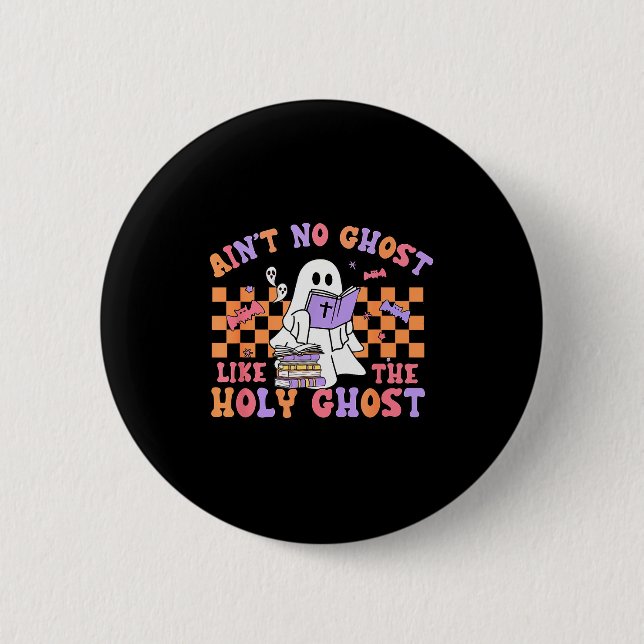 Badge Rond 5 Cm Ain't No Ghost Like The Holy Ghost Funny Christian (Devant)