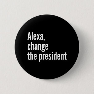 Badge Rond 5 Cm Alexa, Changer le président anti-Trump drôle Trump