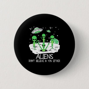 Badge Rond 5 Cm Alien ne croit pas en vous non plus drôle Alien Lo