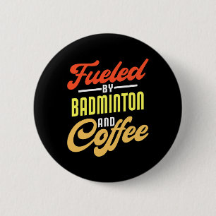 Badge Rond 5 Cm Alimenté Par Badminton Et Café Drôle Badminton Pla