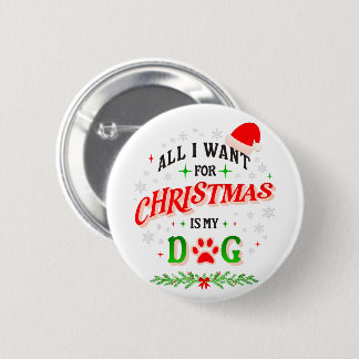 Badge Rond 5 Cm All I Want for Christmas Is My Dog • Cute Holiday