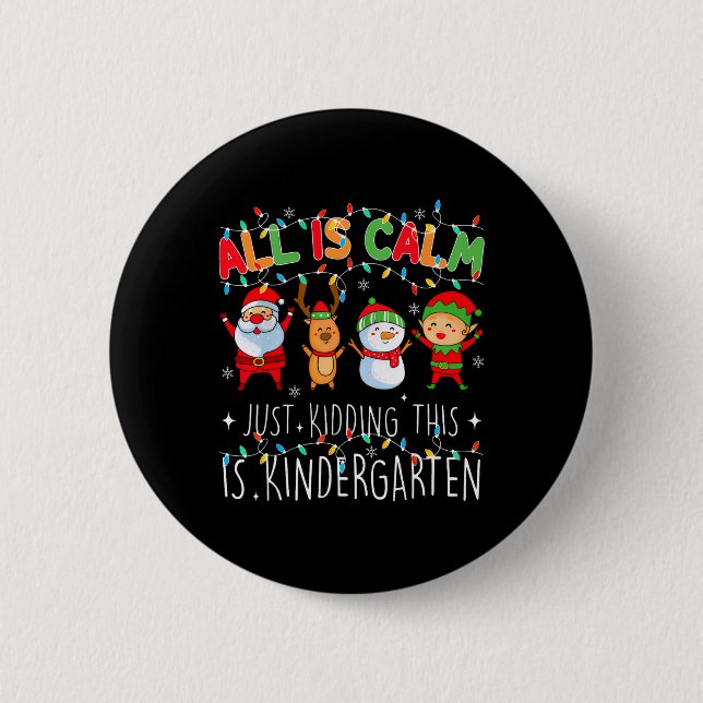 Badge Rond 5 Cm All Is Calm Just Kidding Kindergarten Teacher Xmas (Devant)