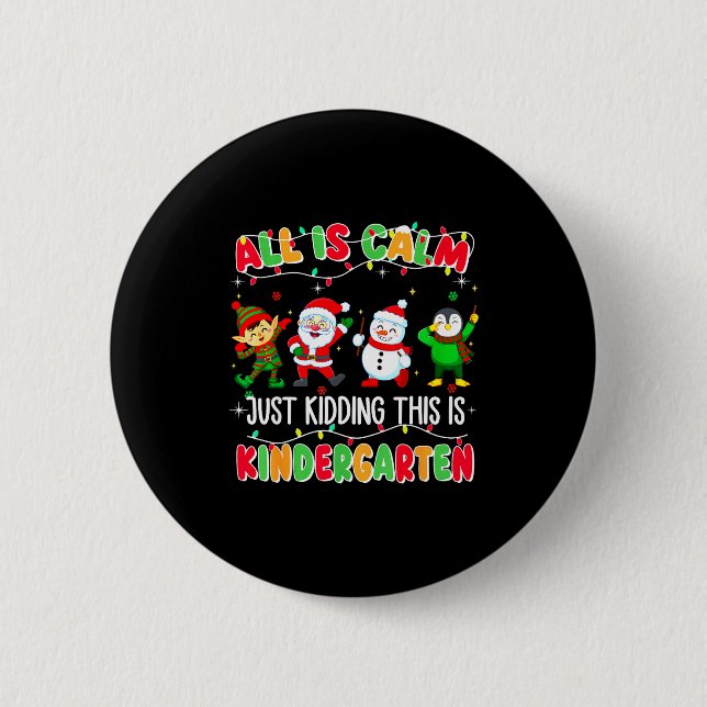 Badge Rond 5 Cm All Is Calm Just Kidding This Is Kindergarten Chri (Devant)