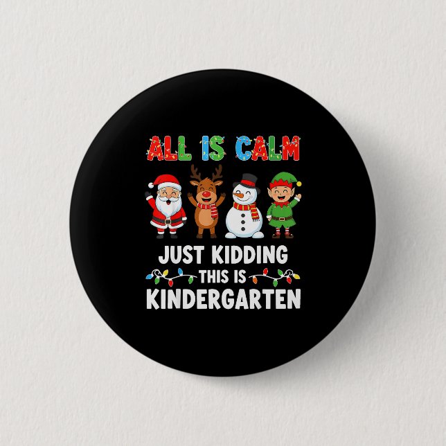 Badge Rond 5 Cm All Is Calm Just Kidding This Is Kindergarten Chri (Devant)