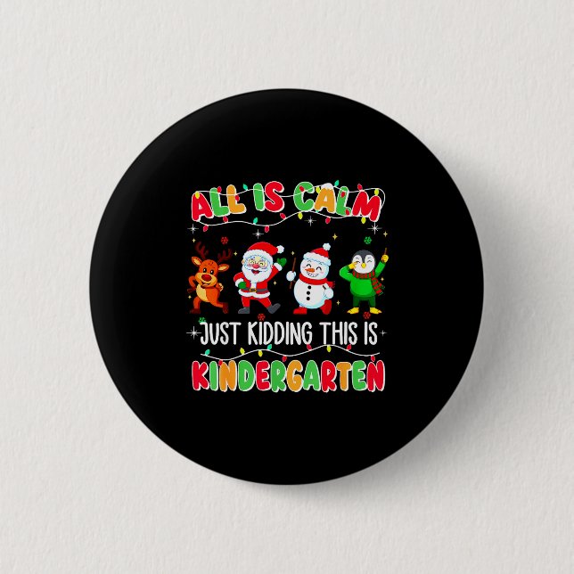 Badge Rond 5 Cm All Is Calm Just Kidding This Is Kindergarten Chri (Devant)