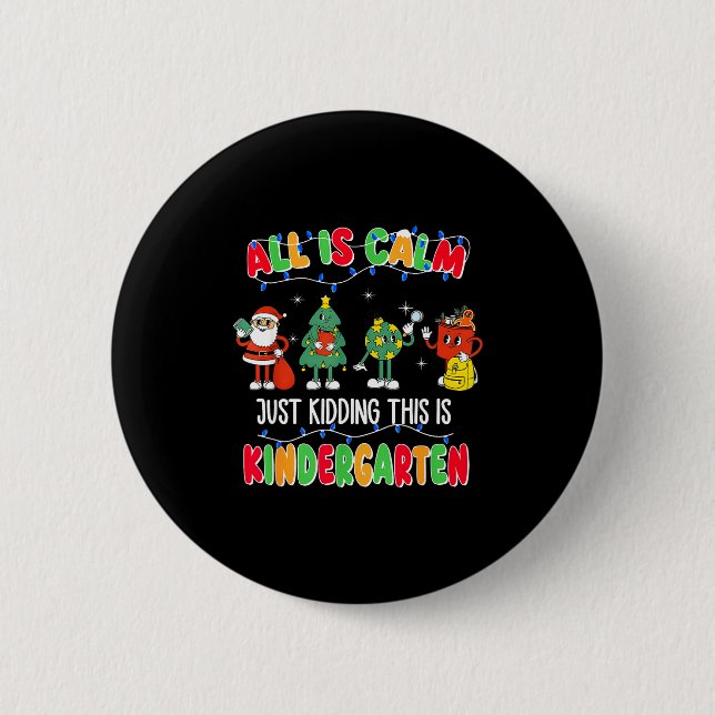 Badge Rond 5 Cm All Is Calm Just Kidding This Is Kindergarten Chri (Devant)