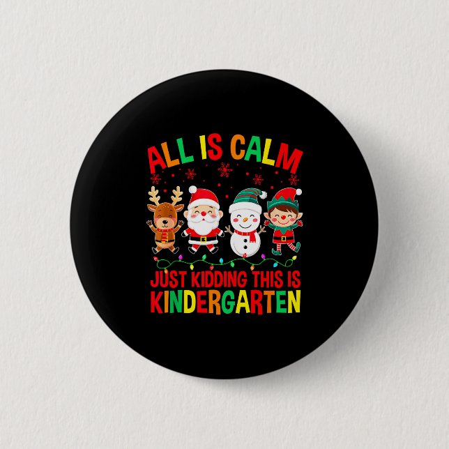 Badge Rond 5 Cm All Is Calm Just Kidding This Is Kindergarten Chri (Devant)