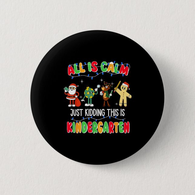 Badge Rond 5 Cm All Is Calm Just Kidding This Is Kindergarten Chri (Devant)