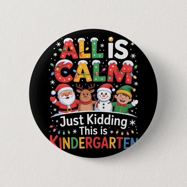 Badge Rond 5 Cm All Is Calm Just Kidding This Is Kindergarten Chri (Devant)