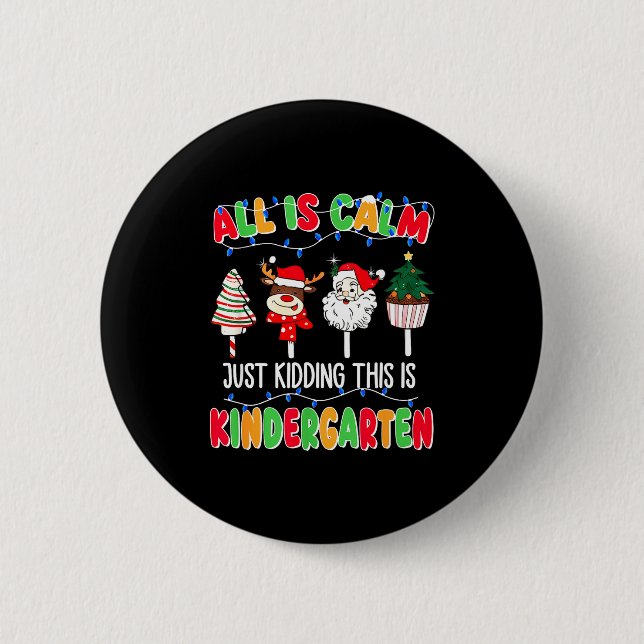 Badge Rond 5 Cm All Is Calm Just Kidding This Is Kindergarten Chri (Devant)